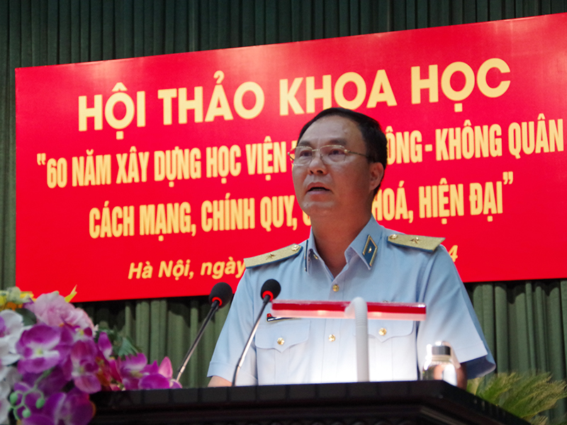 Hội thảo khoa học “60 năm xây dựng Học viện Phòng không - Không quân cách mạng, chính quy, chuẩn hóa, hiện đại”