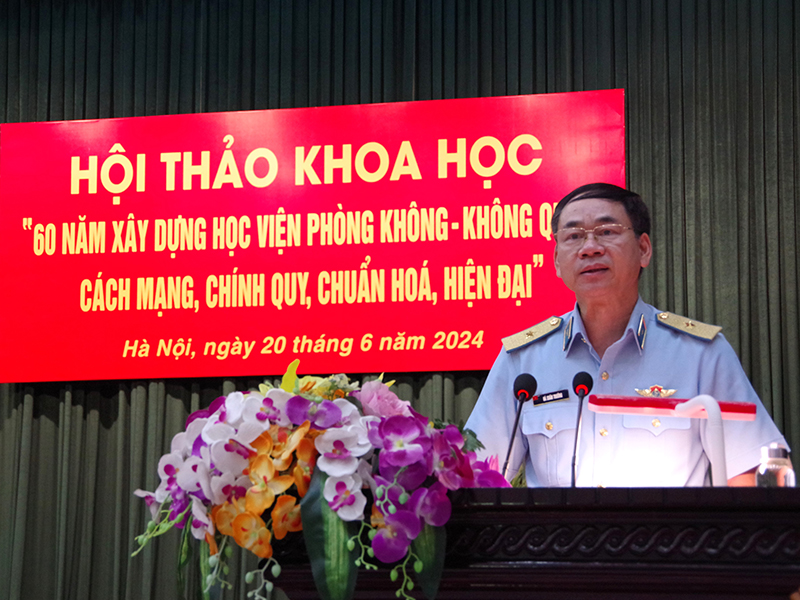 Hội thảo khoa học “60 năm xây dựng Học viện Phòng không - Không quân cách mạng, chính quy, chuẩn hóa, hiện đại”