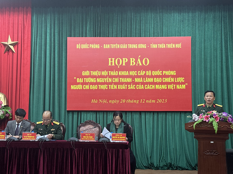 Họp báo giới thiệu Hội thảo cấp Bộ Quốc phòng “Đại tướng Nguyễn Chí Thanh nhà lãnh đạo chiến lược, người chỉ đạo thực tiễn xuất sắc của cách mạng Việt Nam”