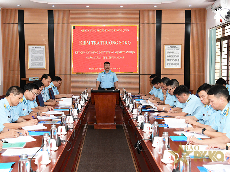 Qu&acirc;n chủng Ph&ograve;ng kh&ocirc;ng-Kh&ocirc;ng qu&acirc;n kiểm tra kết quả x&acirc;y dựng đơn vị vững mạnh to&agrave;n diện &ldquo;mẫu mực, ti&ecirc;u biểu&rdquo; năm 2026 tại Trường Sĩ quan Kh&ocirc;ng qu&acirc;n