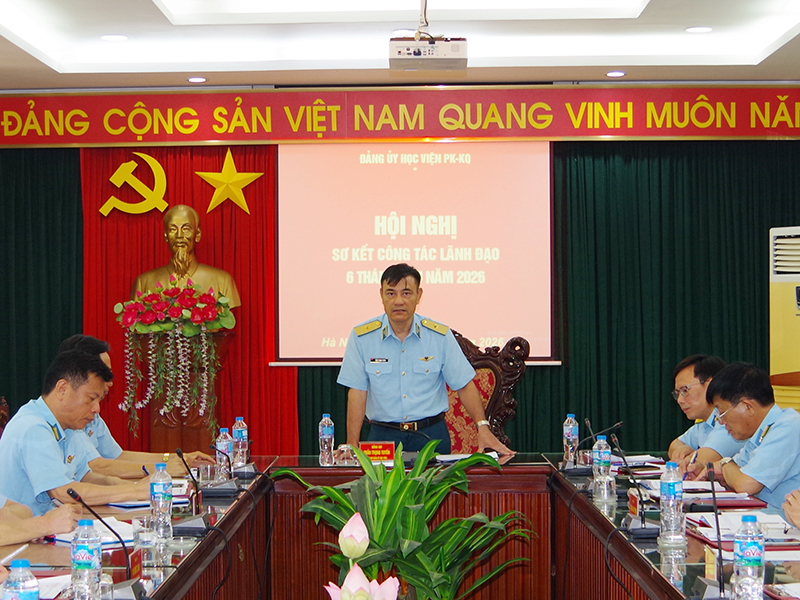 Đảng ủy Học viện Ph&ograve;ng kh&ocirc;ng - Kh&ocirc;ng qu&acirc;n sơ kết c&ocirc;ng t&aacute;c l&atilde;nh đạo 6 th&aacute;ng đầu năm 2026