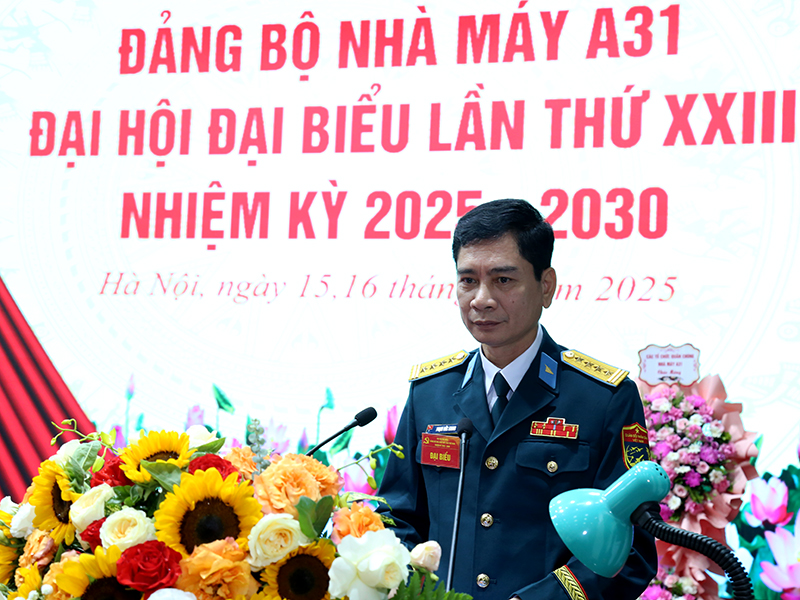 Đảng bộ Nhà máy A31 tổ chức thành công Đại hội đại biểu lần thứ XXIII