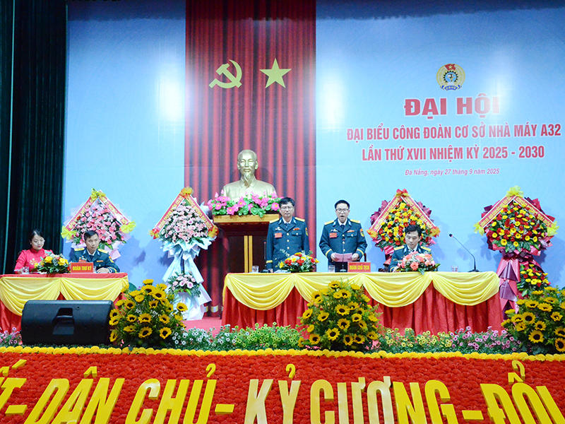 Công đoàn cơ sở Nhà máy A32 tổ chức Đại hội đại biểu lần thứ XVII, nhiệm kỳ 2025-2030