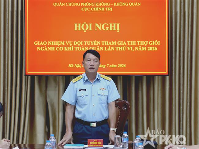 cuc-chinh-tri-quan-chung-phong-khong-khong-quan-giao-nhiem-vu-doi-tuyen-tham-gia-hoi-thi-tho-gioi-nganh-co-khi-toan-quan-lan-thu-vi-nam-2026