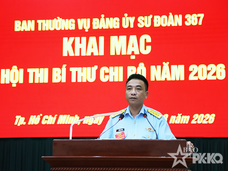 Đảng ủy Sư đoàn 367 tổ chức Hội thi “Bí thư chi bộ” năm 2026