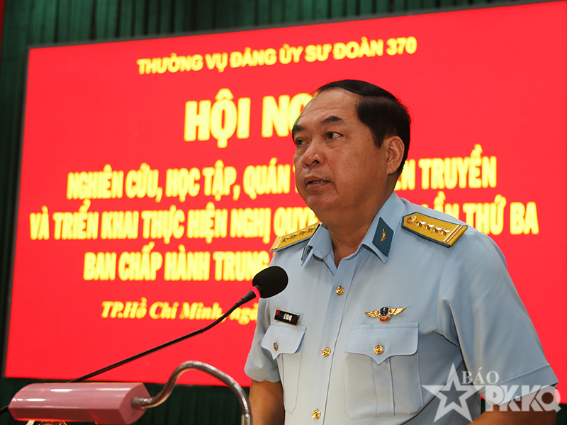 Đảng ủy Sư đoàn 370 tổ chức Hội nghị Nghiên cứu, học tập, quán triệt và triển khai thực hiện Nghị quyết Hội nghị lần thứ Ba Ban Chấp hành Trung ương Đảng khóa XIV